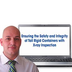 Ensuring the Safety and Integrity of Tall Rigid Containers with X-ray Inspection